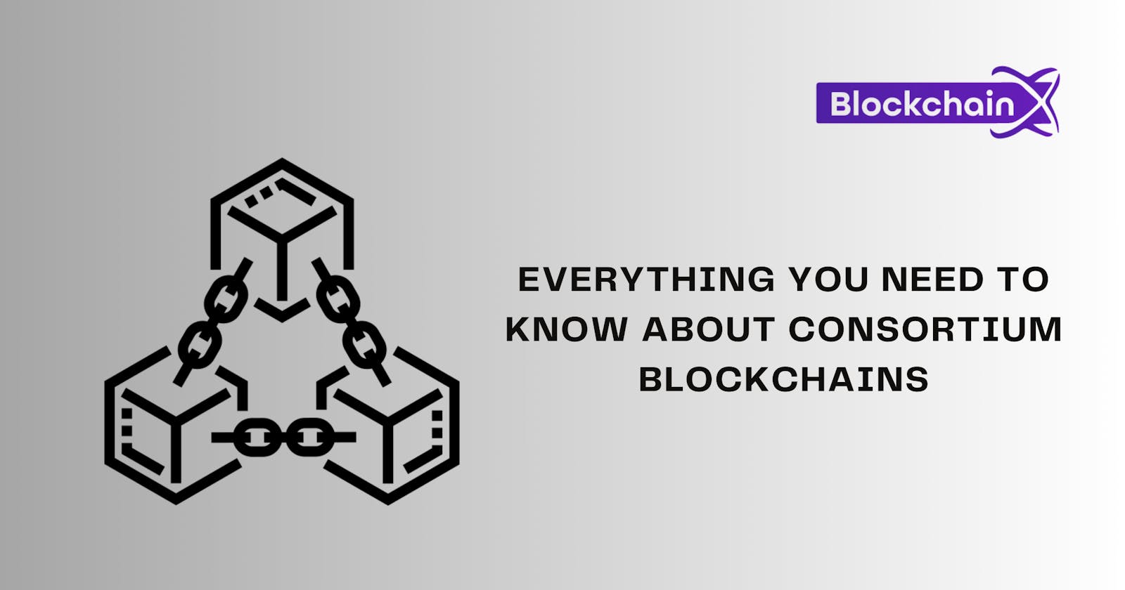 Everything you need to know about consortium blockchains