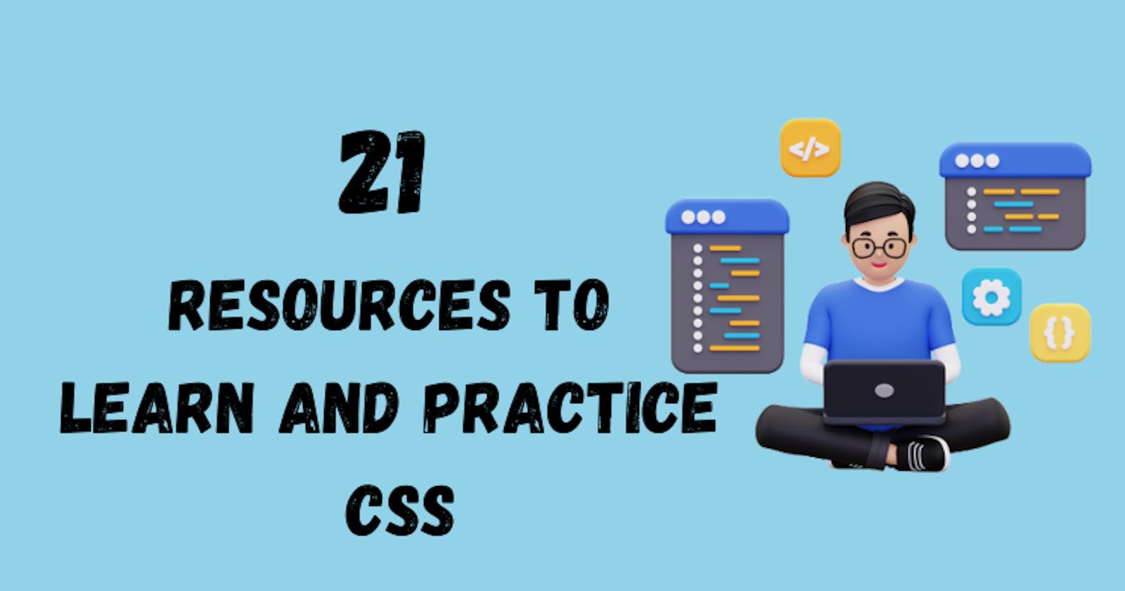 21 Resources to Learn And Practice Your CSS Skills
