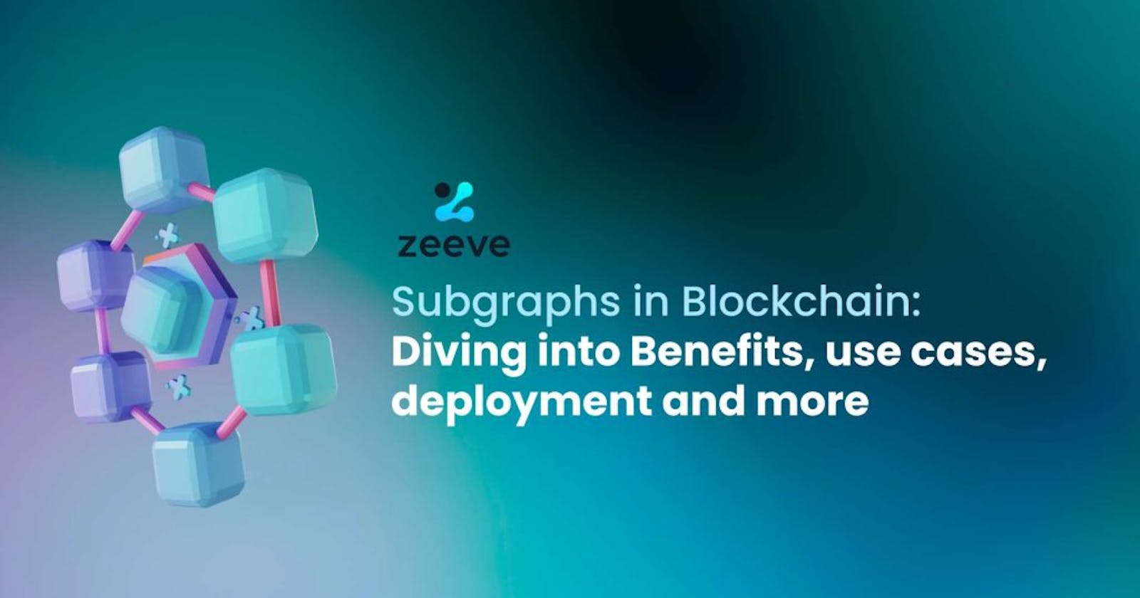 Subgraphs in blockchain: Diving into Benefits, use cases, deployment, and more
