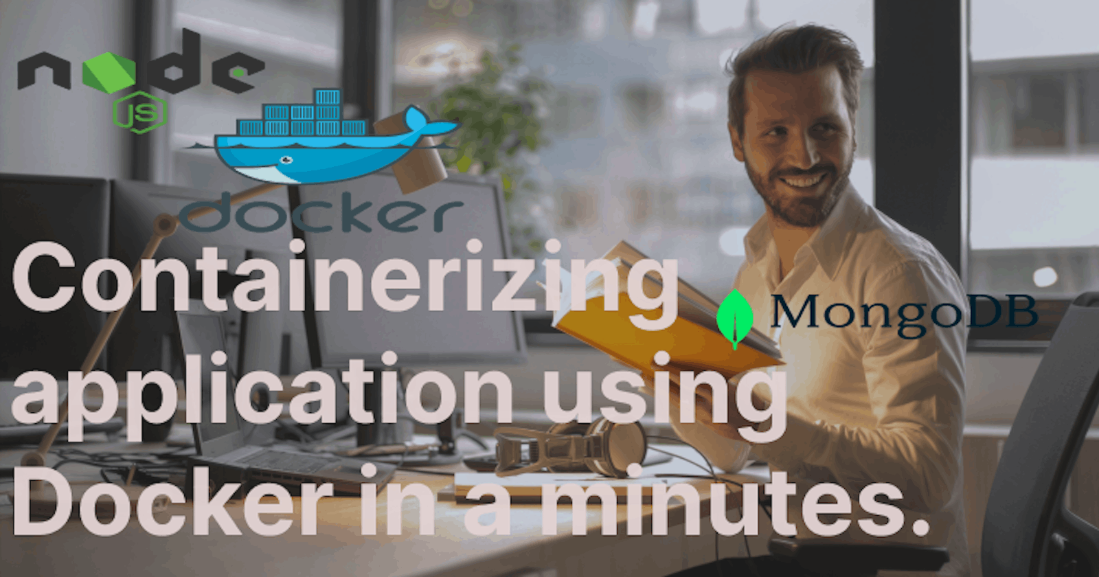 Containerizing a node and mongodb application using Docker in a minute.