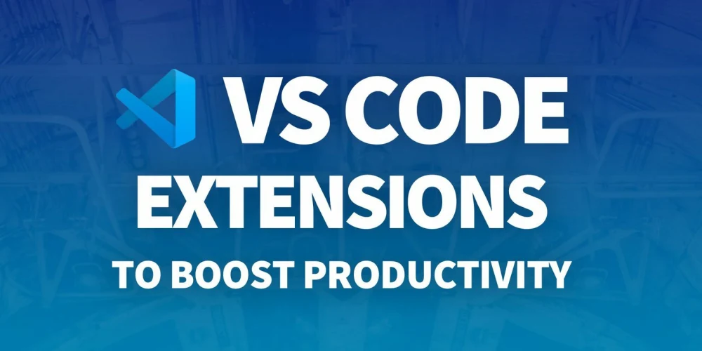 Must-Have VSCode Extensions for Web Development
