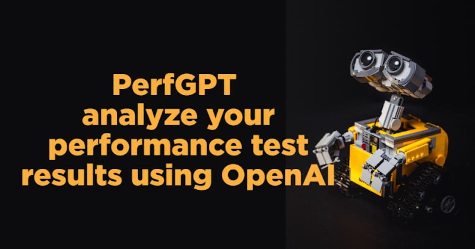 Introducing PerfGPT - analyze your performance test results using OpenAI