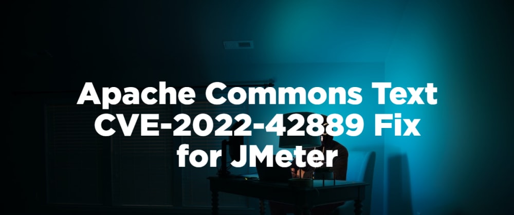 Apache Commons Text CVE-2022-42889 Fix for JMeter