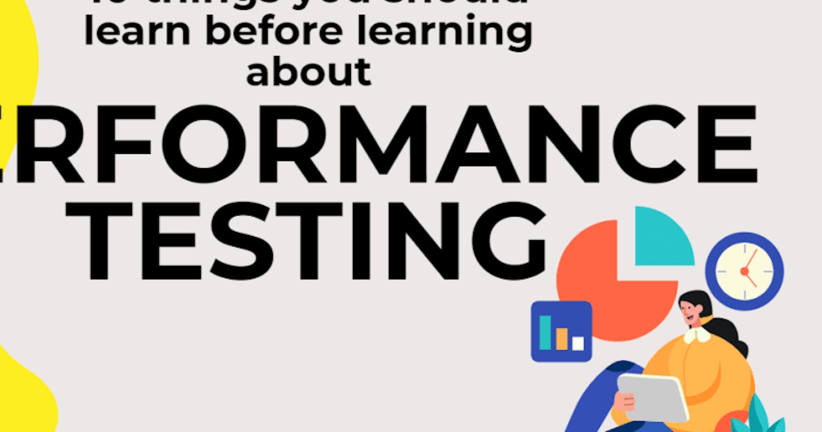 Ten things you should learn before learning about performance testing