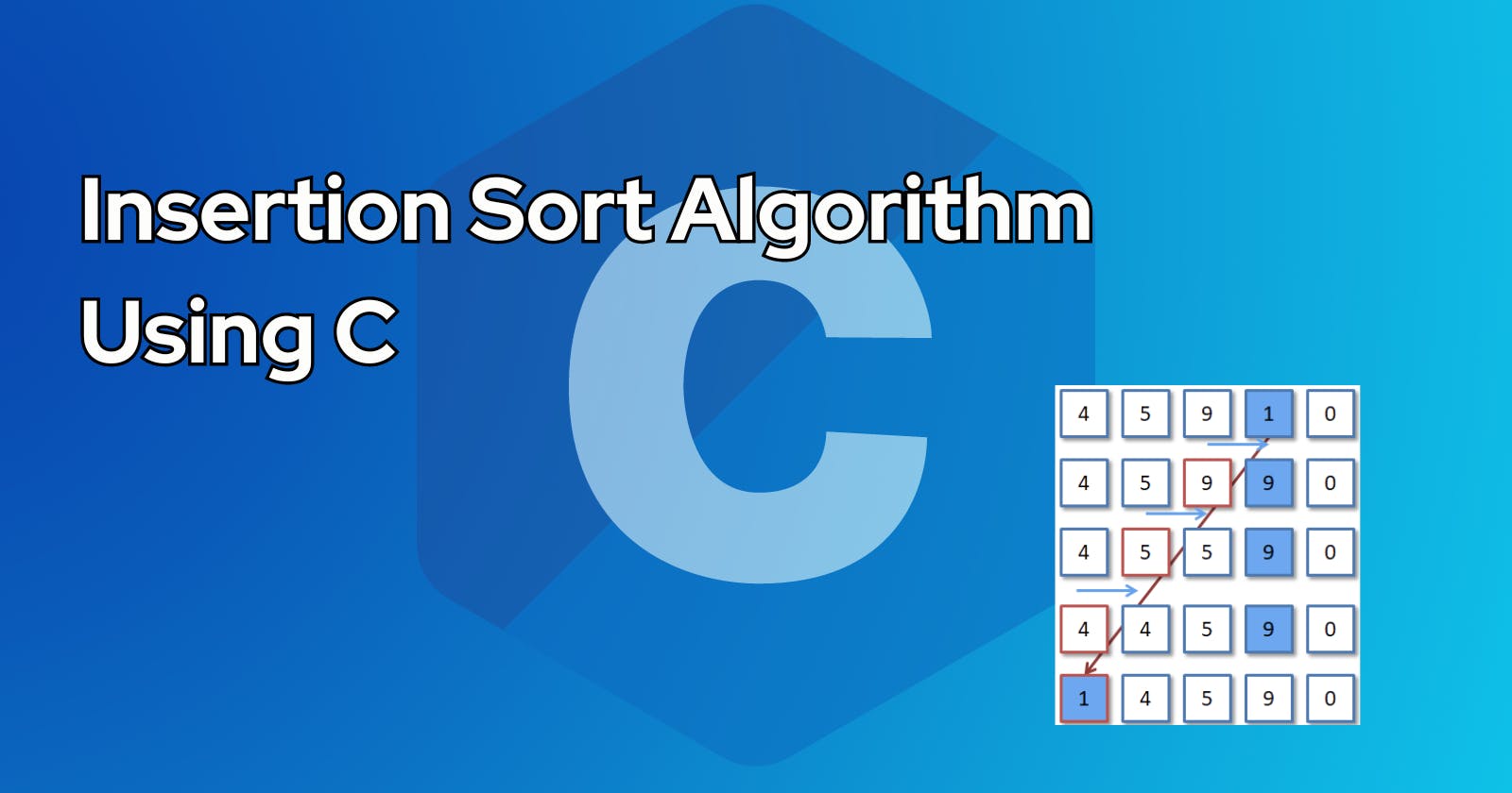 Insertion Sort Algorithm using C :
