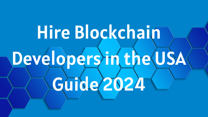 Hire Blockchain Developers in the USA: Guide 2024