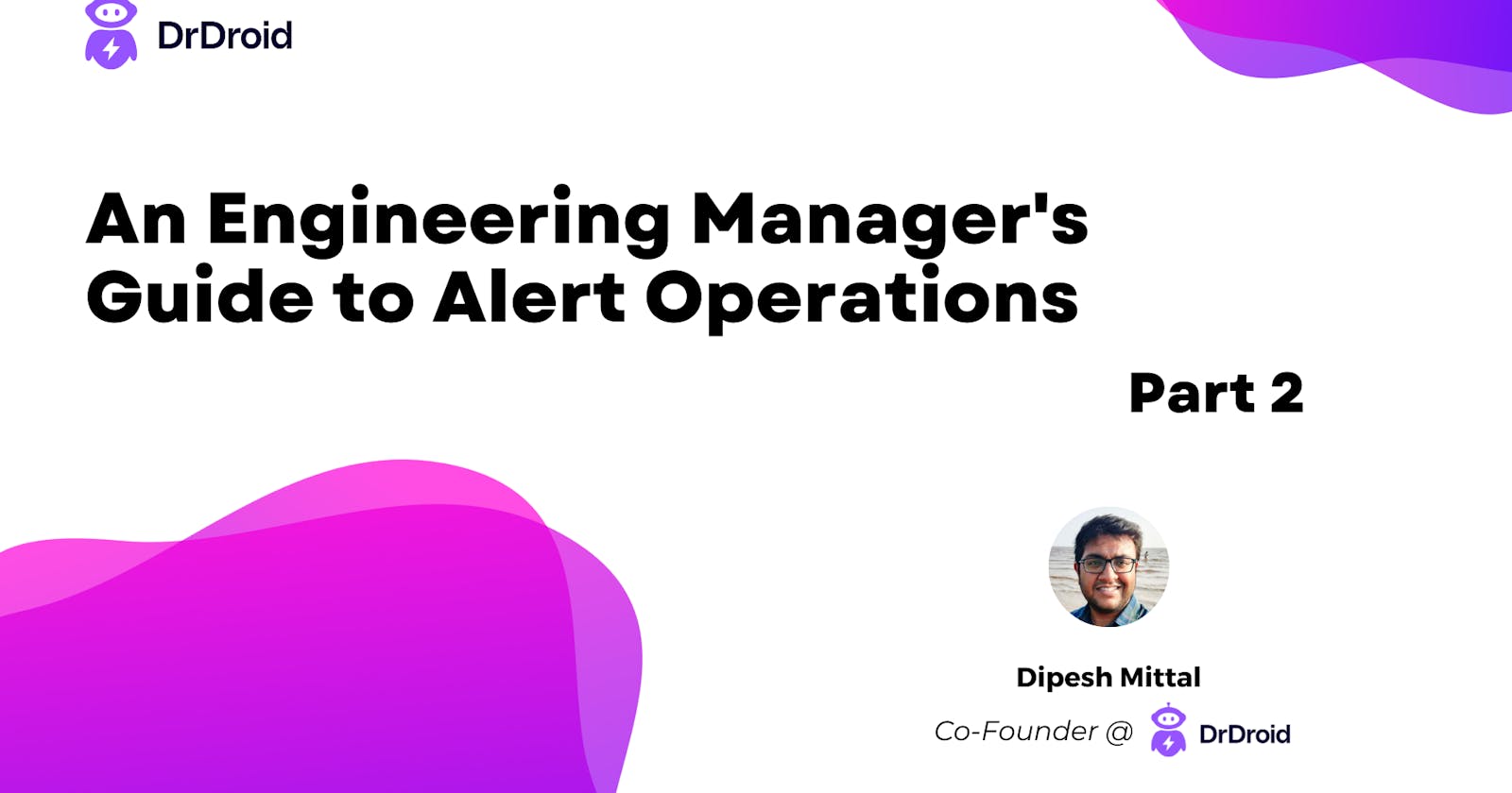An Engineering Manager's Guide to Alert Operations — Part 2
