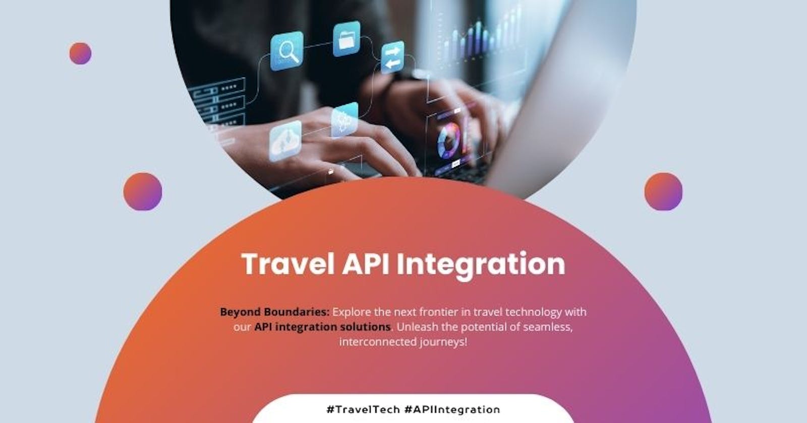 API Integration: A Gateway to Seamless Travel Services