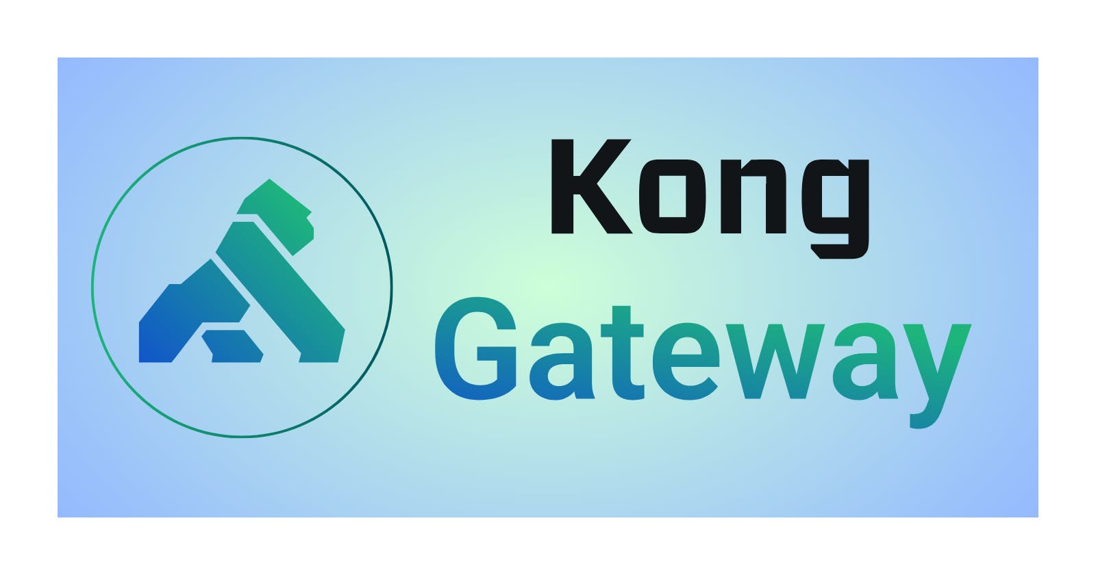 Understanding API Gateways: An Introduction to Kong API Gateway: Part-1