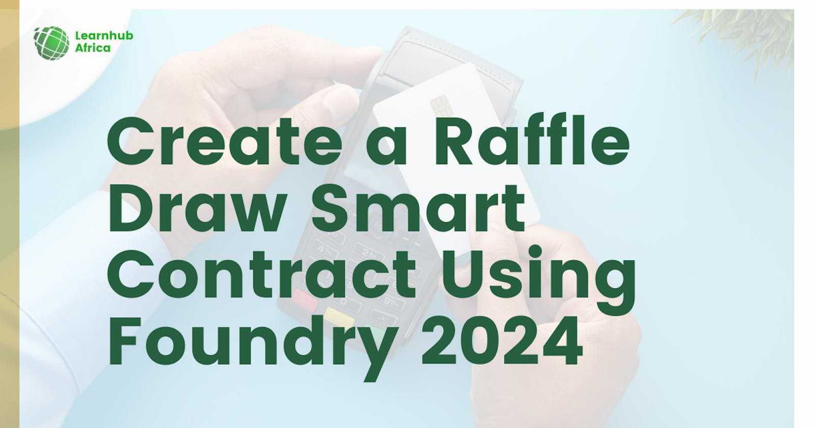 Create a Raffle Draw Smart Contract Using Foundry 2024 (Part 1)