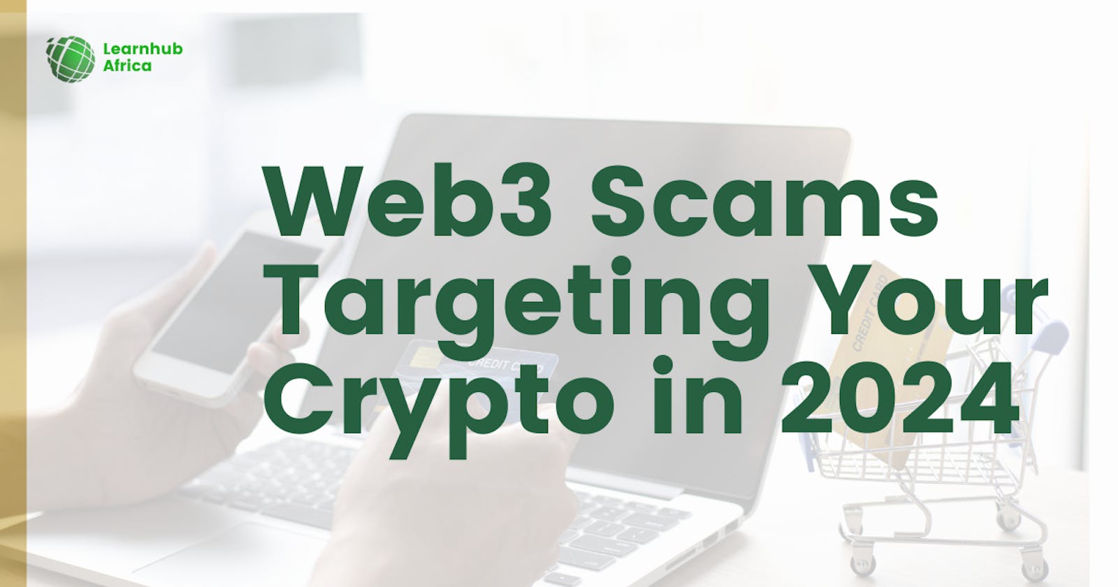 Web3 Scams Targeting Your Crypto in 2024