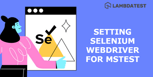 Selenium MSTest Tutorial: Setup Selenium WebDriver For MSTest Framework In C#