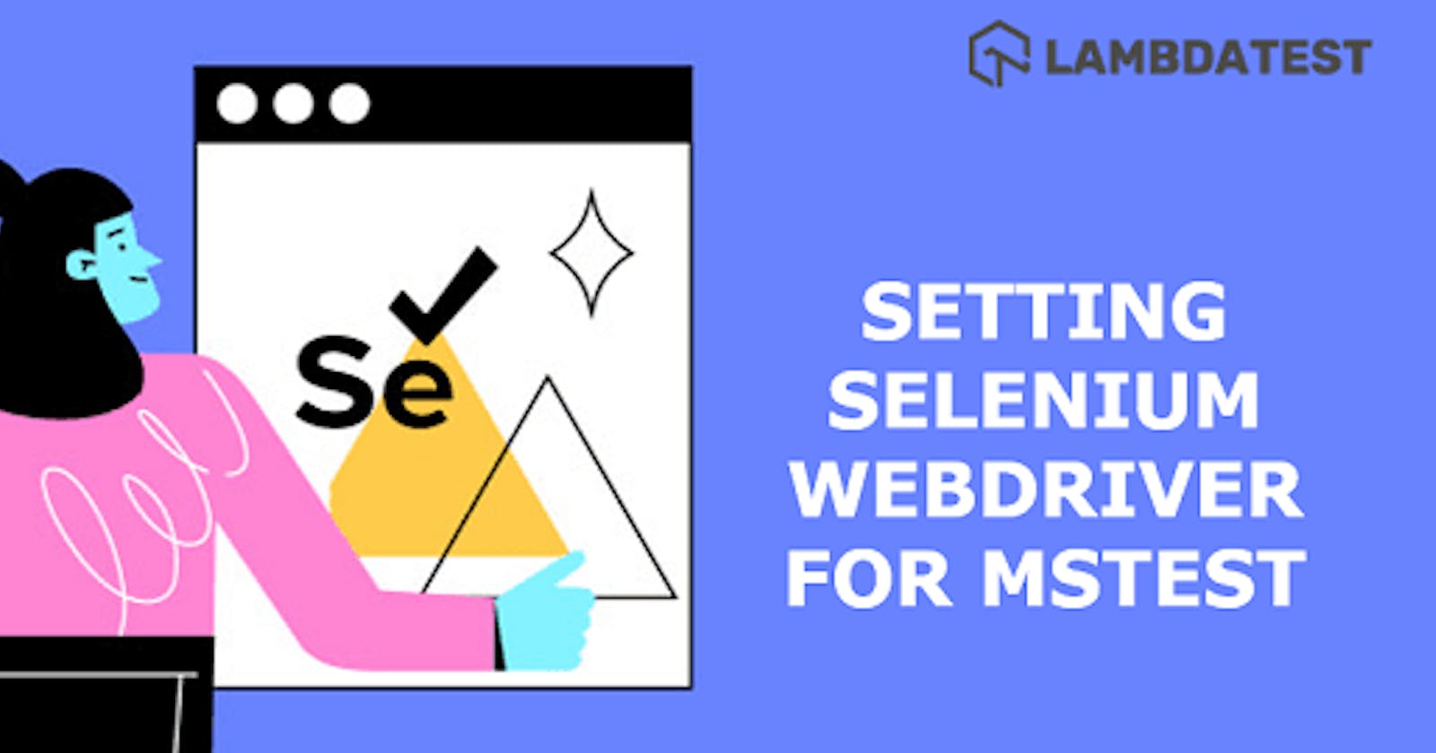 Selenium MSTest Tutorial: Setup Selenium WebDriver For MSTest Framework In C#