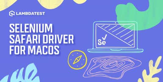 Test Automation on Safari Browser with Safari Driver and Selenium