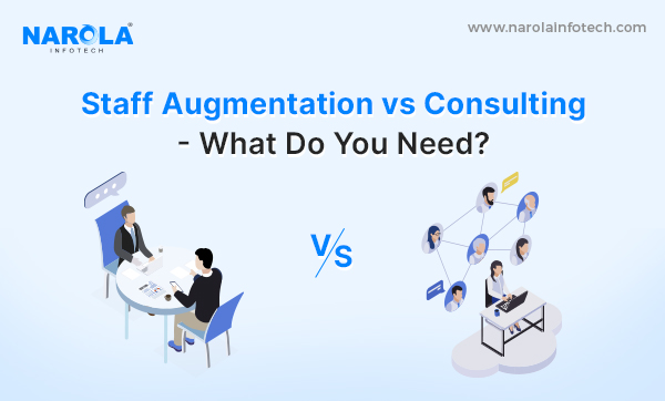 Staff Augmentation vs Consulting: Understanding the Core Differences