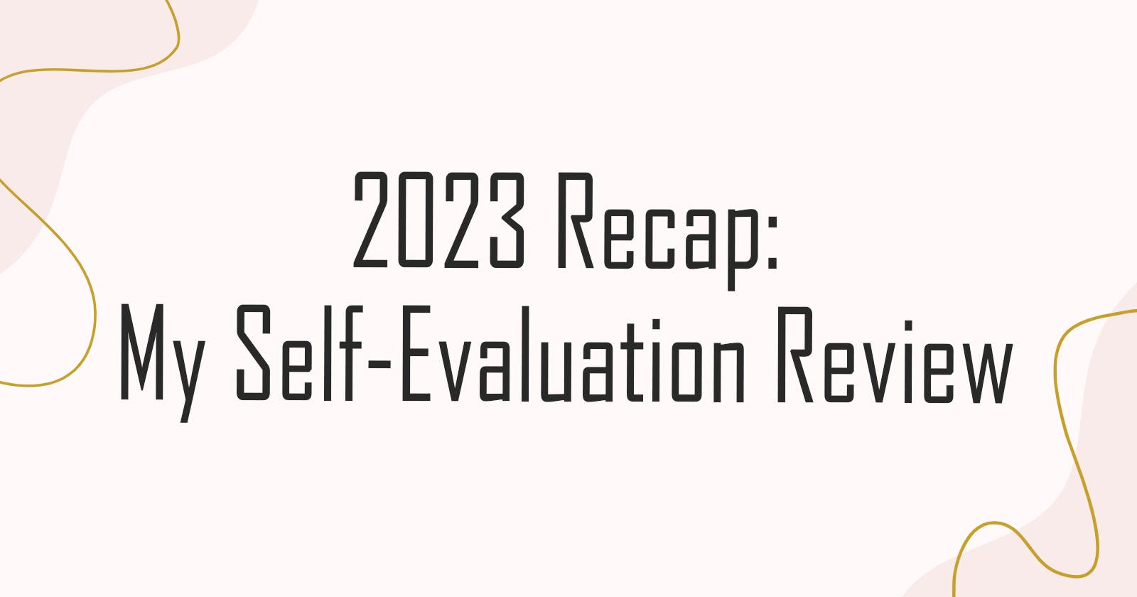 2023 Recap: My Self-Evaluation Review