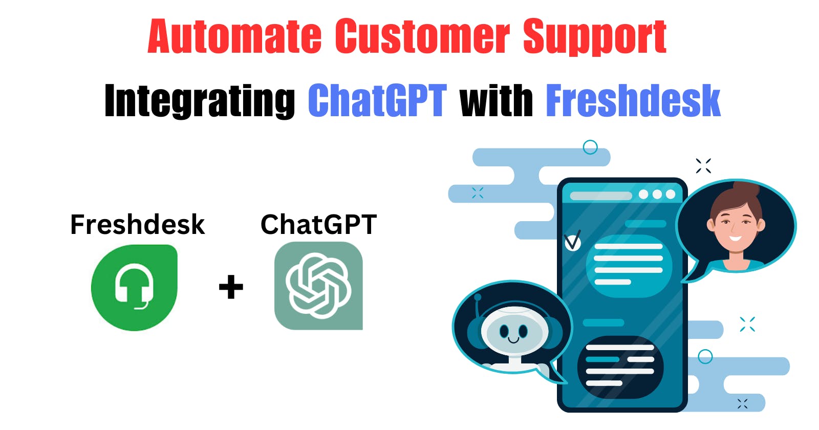 Automate Your Customer Support: Integrating ChatGPT with Freshdesk