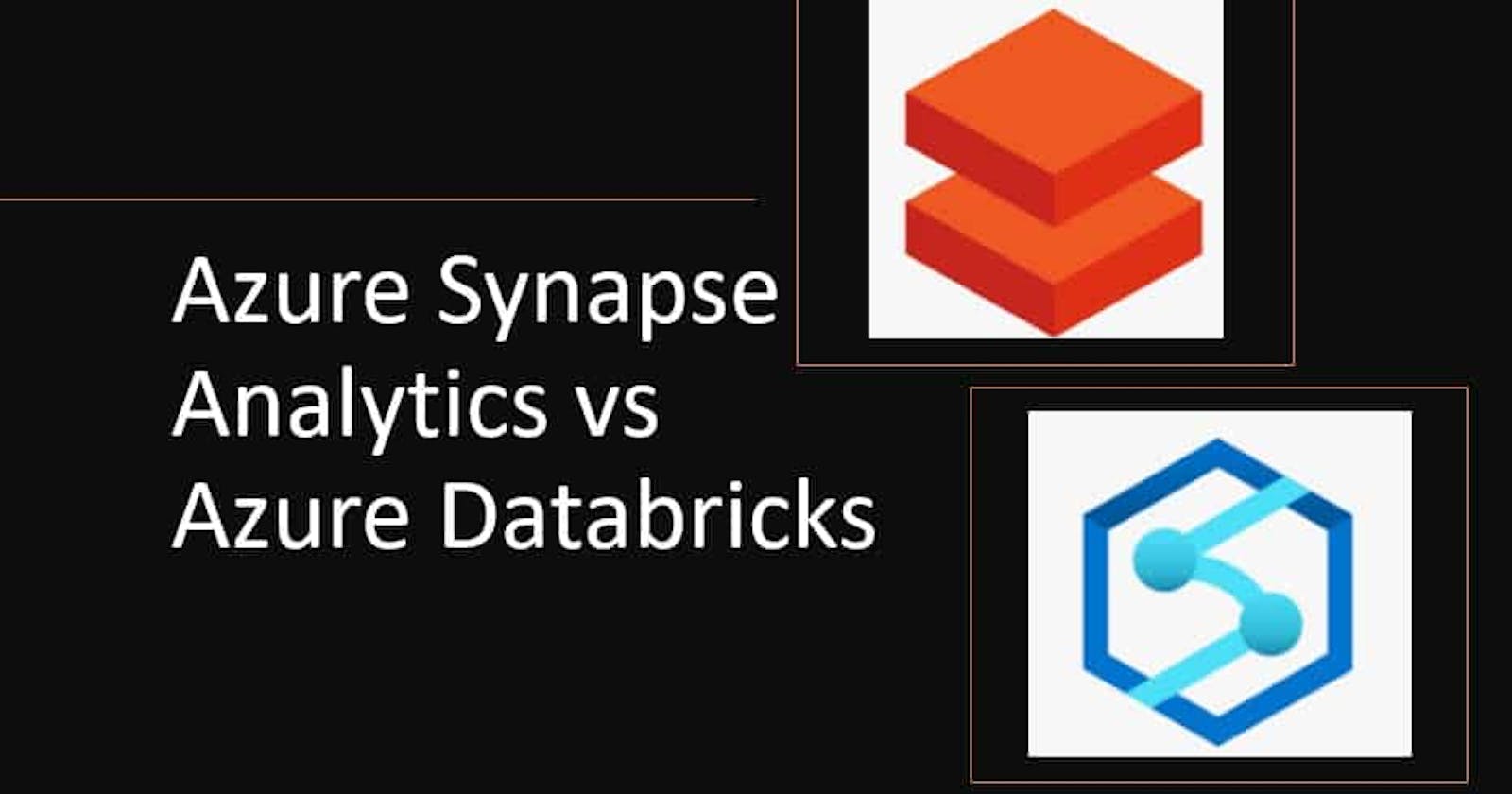Azure Synapse vs Databricks