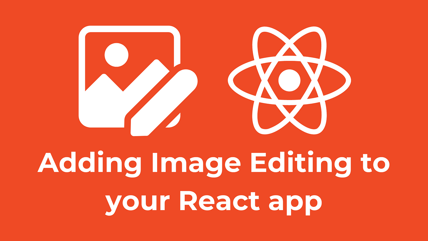 Enhance Your React Apps with Image Editing Capabilities