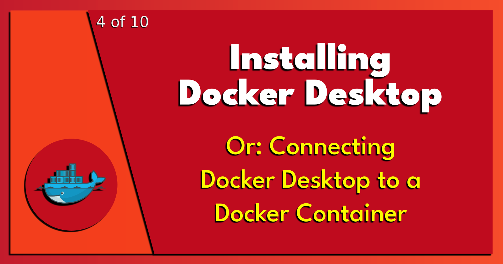 4 of 10: Installing Docker Desktop (deprecated).