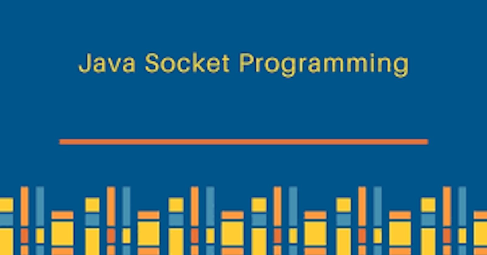 Understanding Socket Programming in Java...