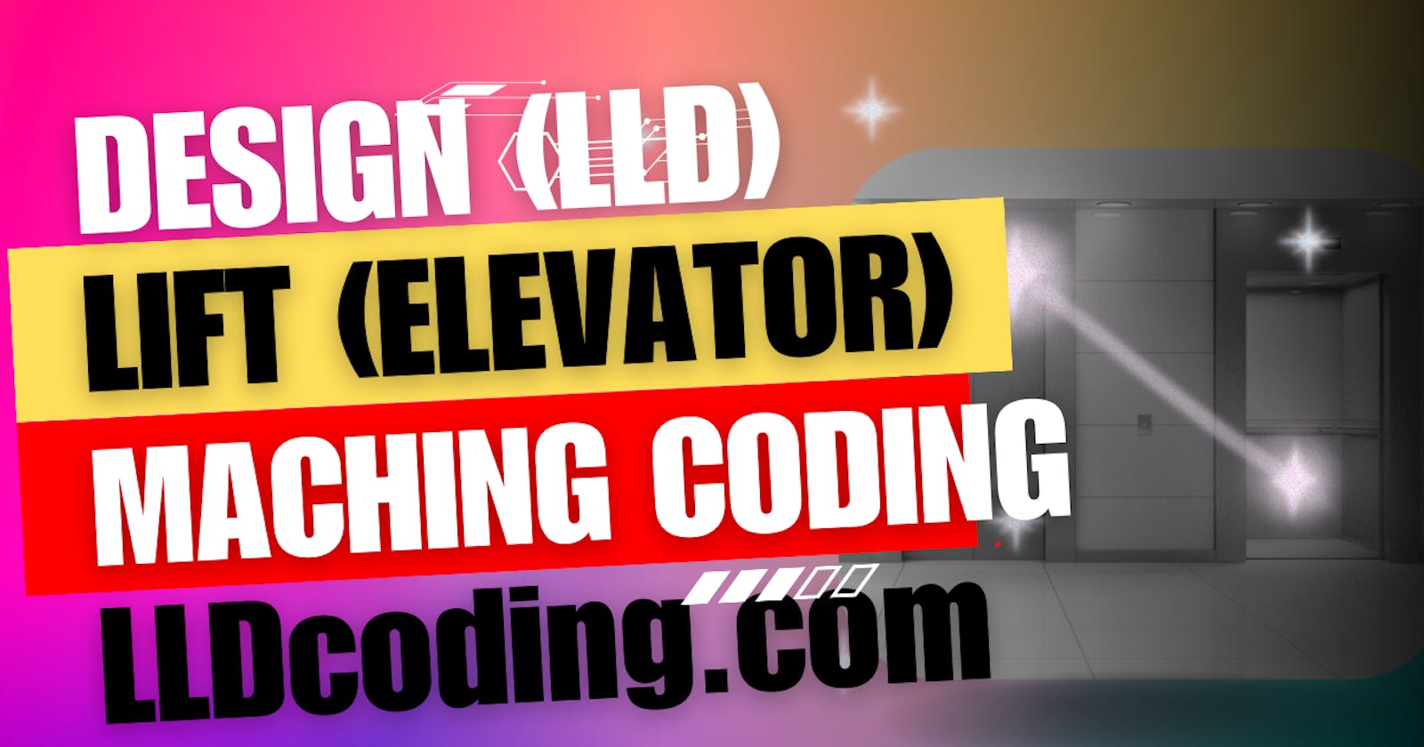 Design (LLD)  Lift - Machine Coding