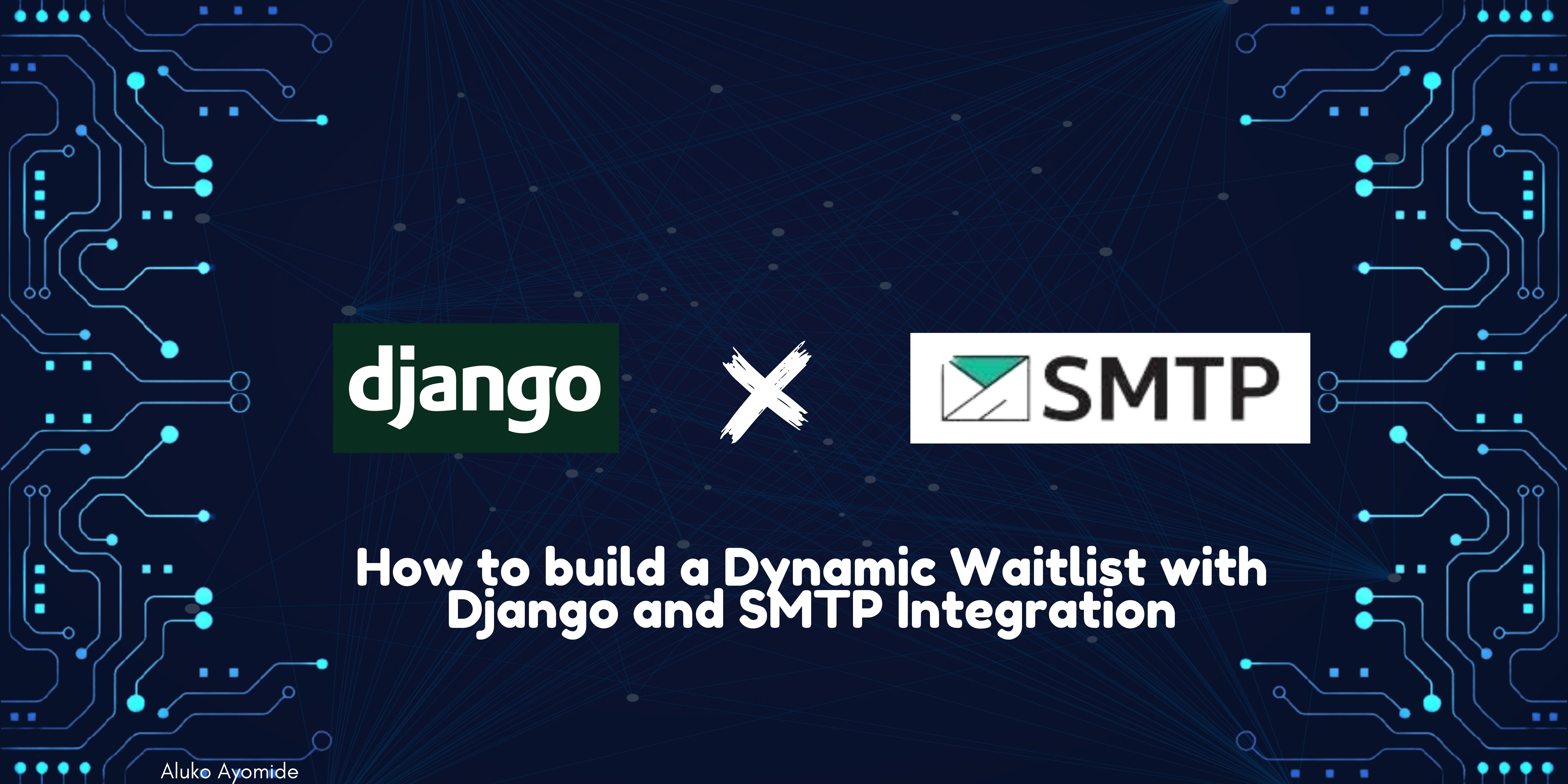 How to build a Dynamic Waitlist with Django and SMTP Integration