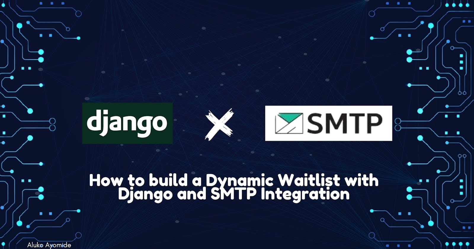 How to build a Dynamic Waitlist with Django and SMTP Integration