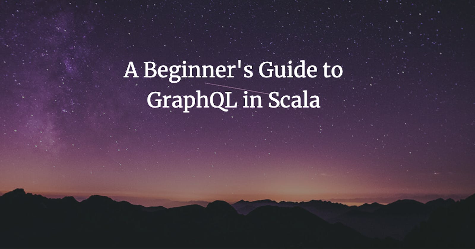 A Beginner's Guide to GraphQL in Scala