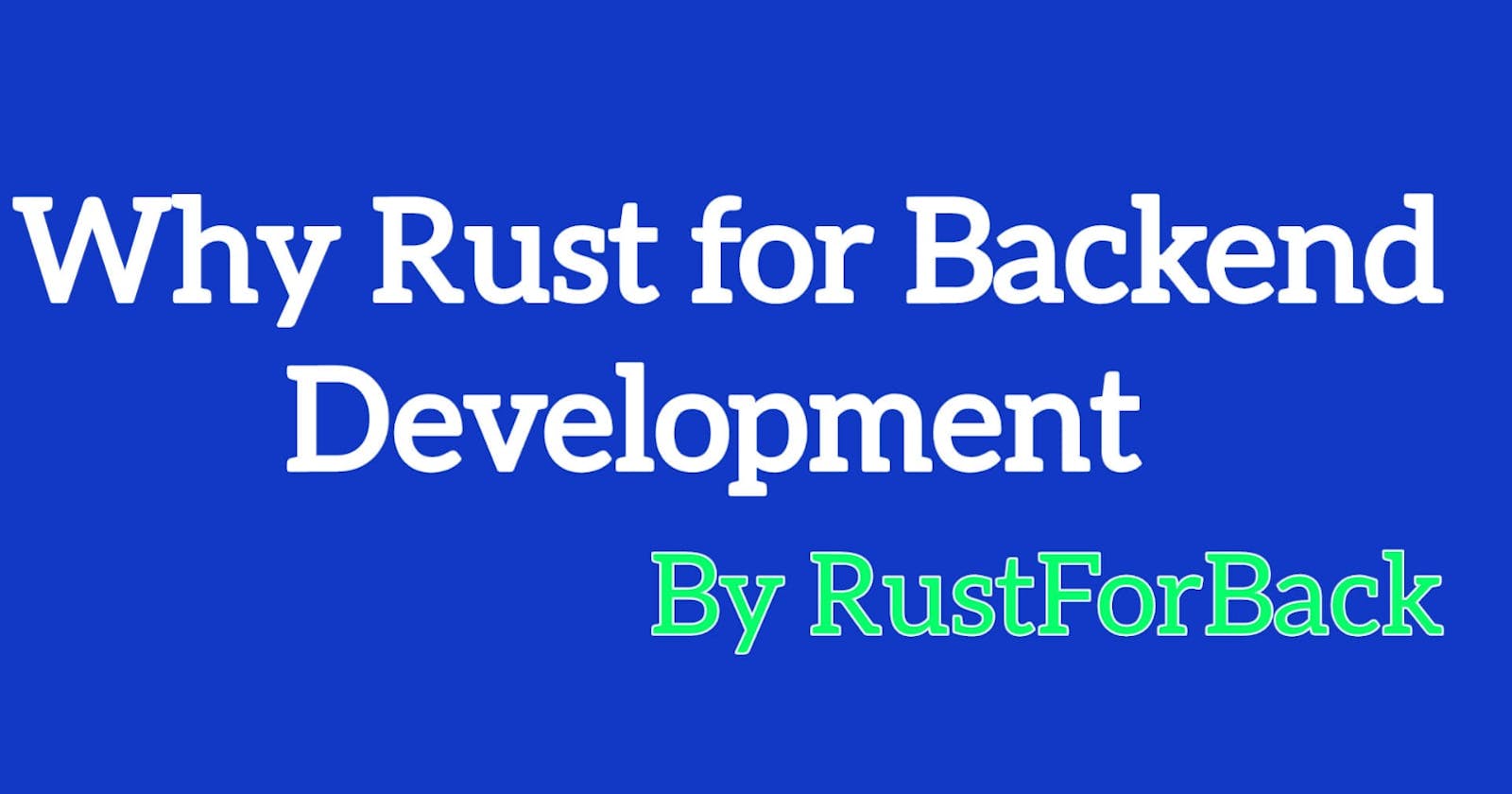 Why Rust and Why Choosing It for Backend Development Is the Best Decision You Can Make?