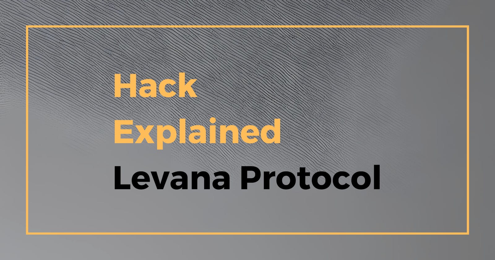 Hack Explained - Levana Protocol