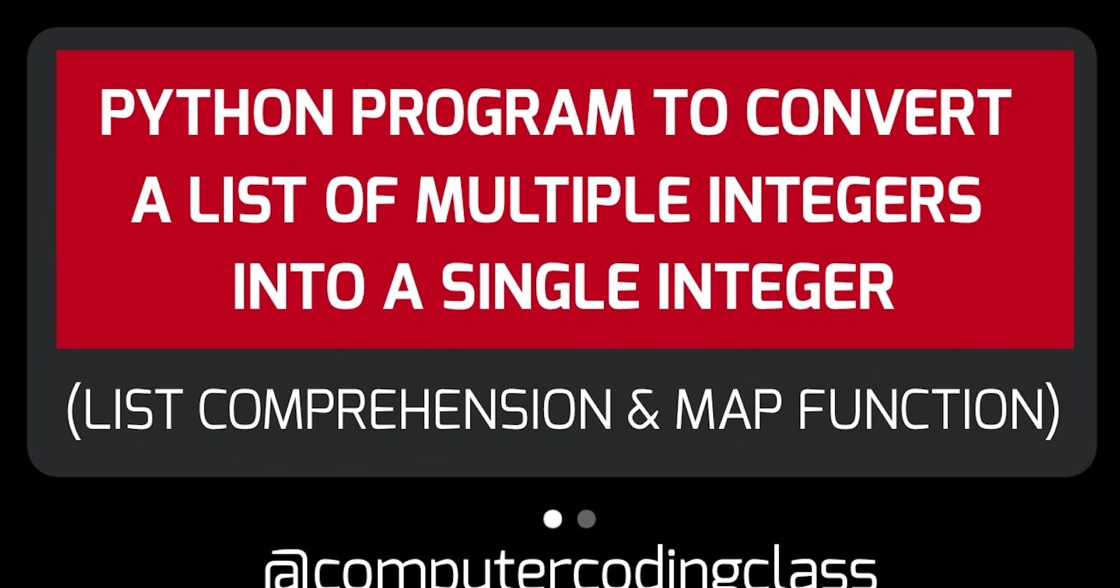 Python Program to Convert a List of Integers into Single Integer