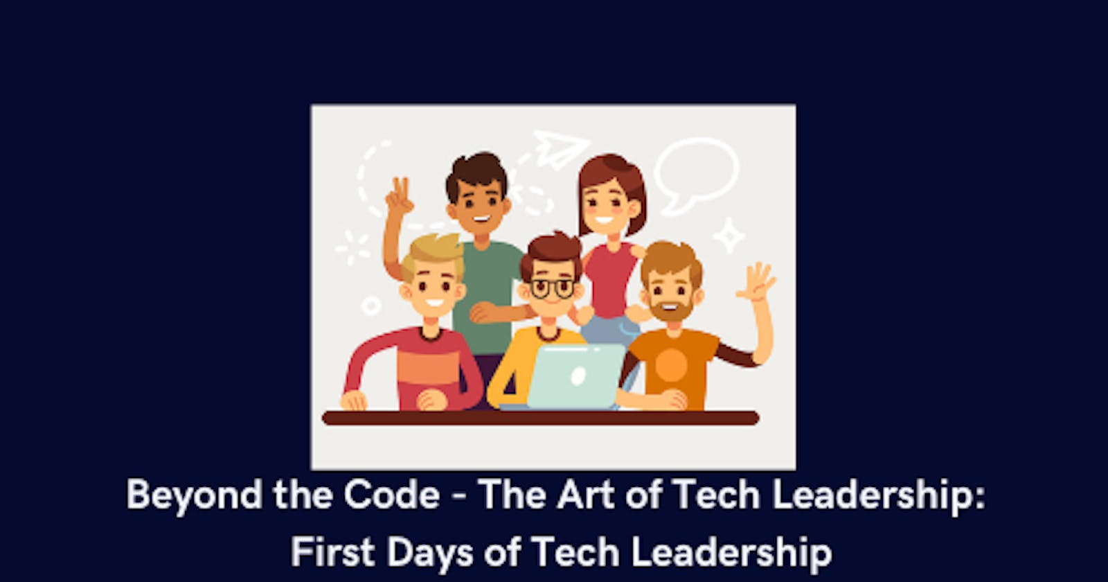 First Days of Tech Leadership