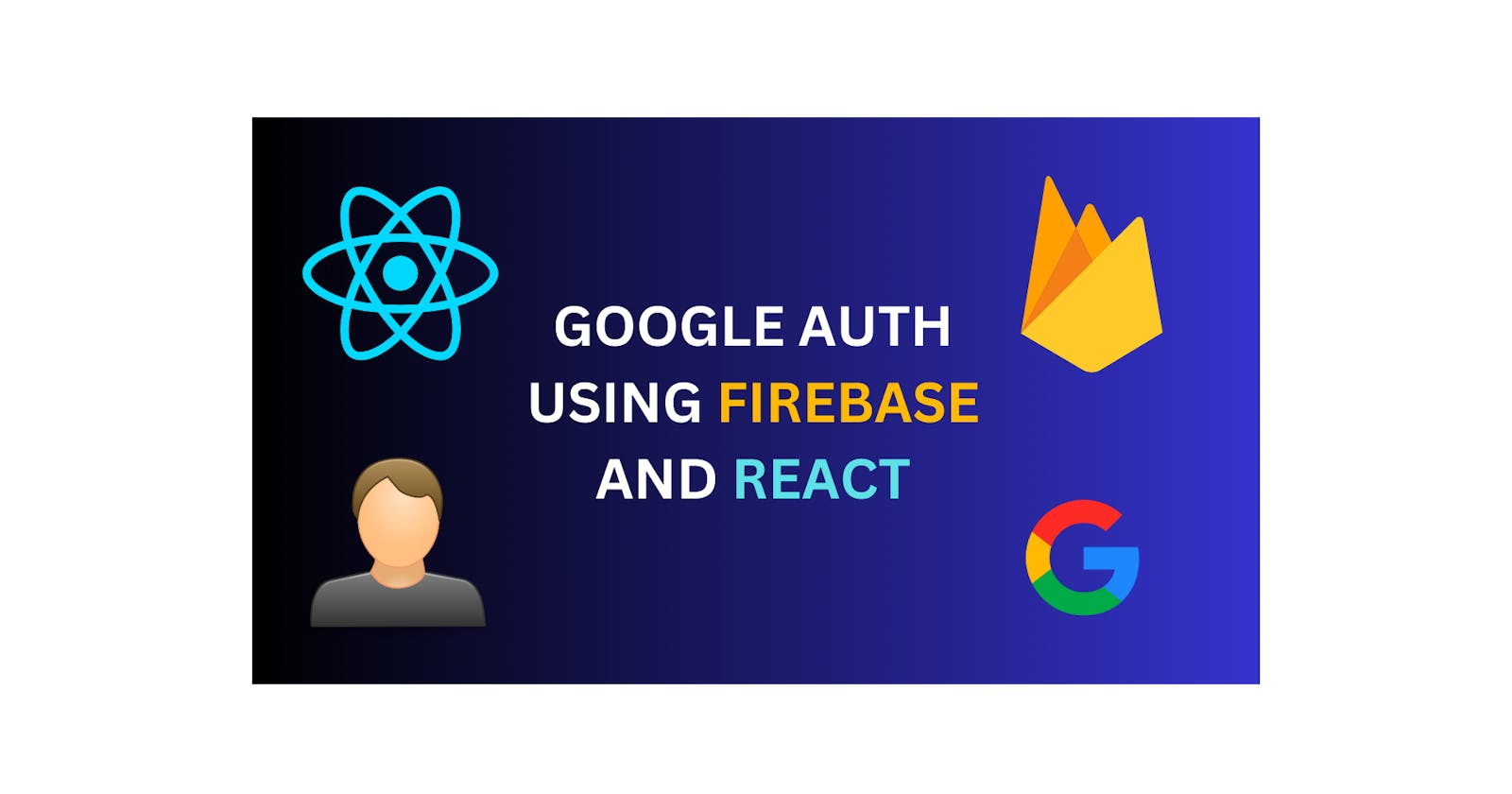 How to Integrate Firebase Google Auth in your React App