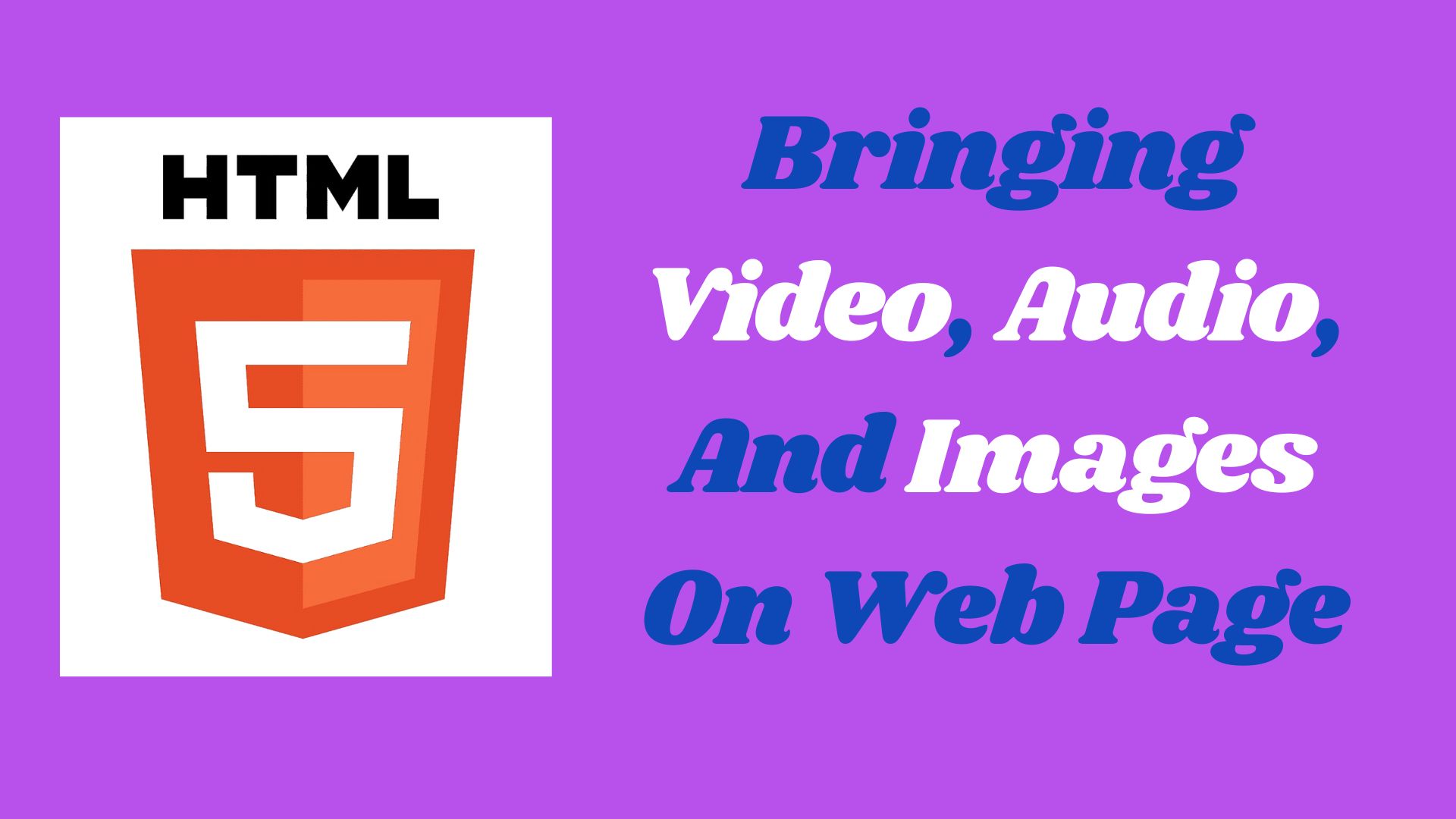 Bringing Video, Audio, And Images On Web Page