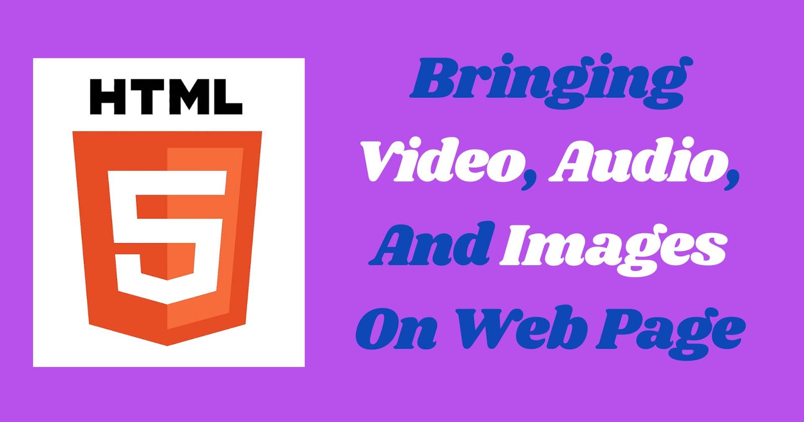 Bringing Video, Audio, And Images On Web Page