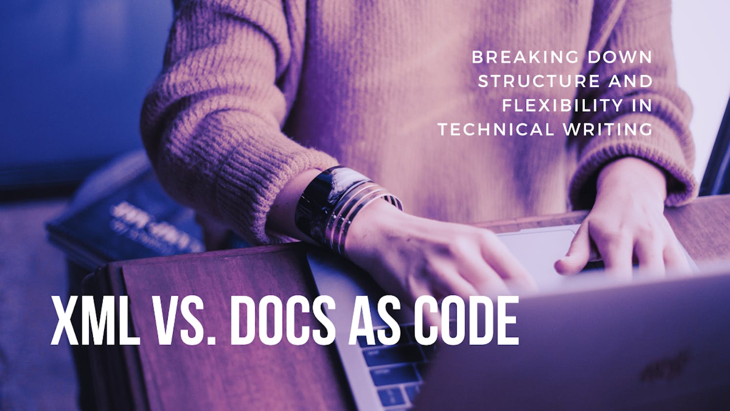 XML vs. Docs as Code: Breaking Down Structure and Flexibility in Technical Writing