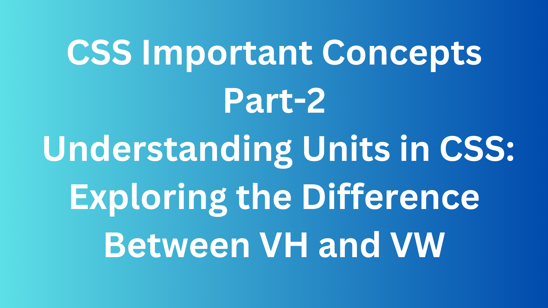 Understanding Units in CSS: Exploring the Difference Between VH and VW