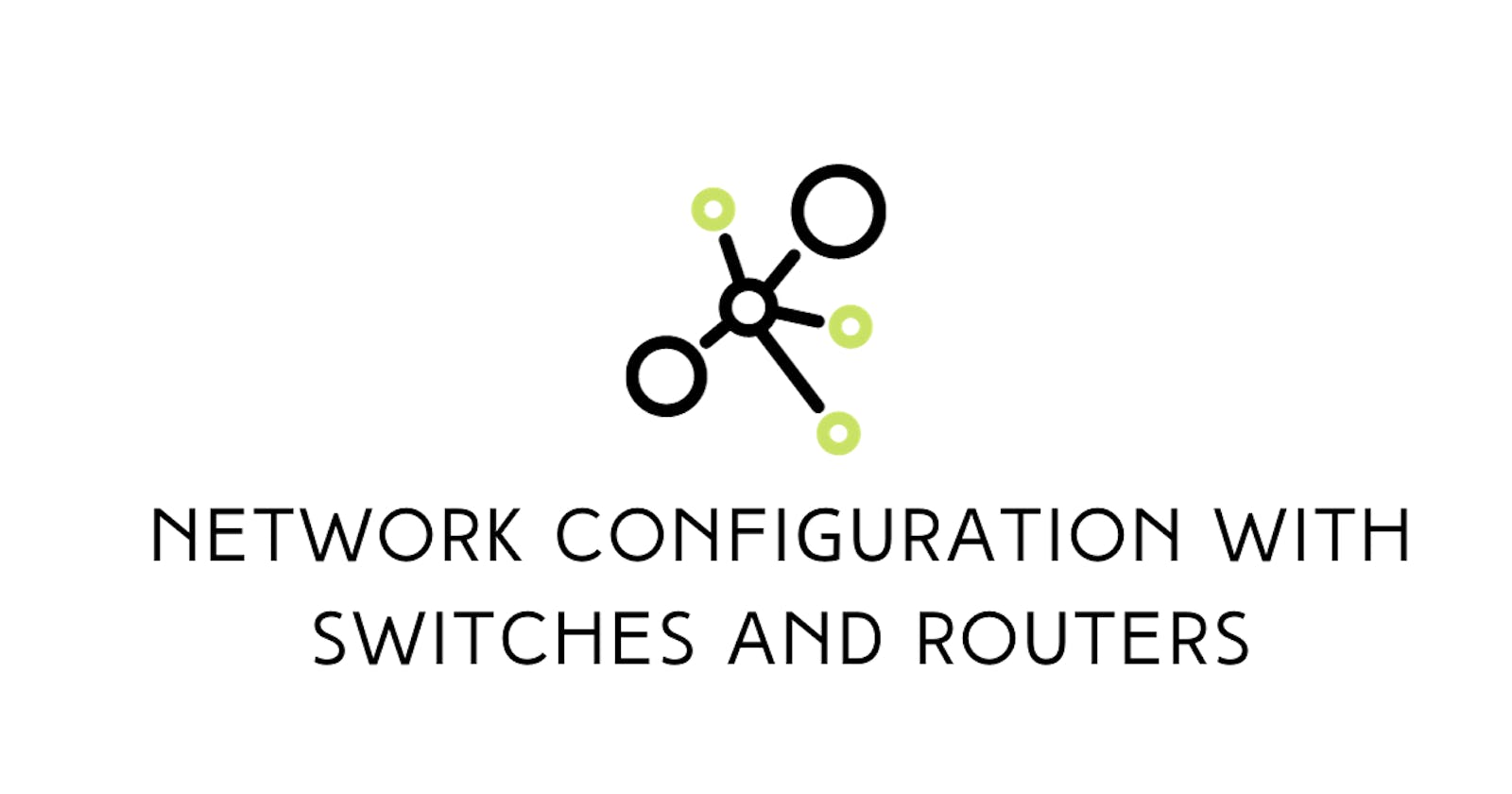 Simple Network Configuration with Switches and Routers