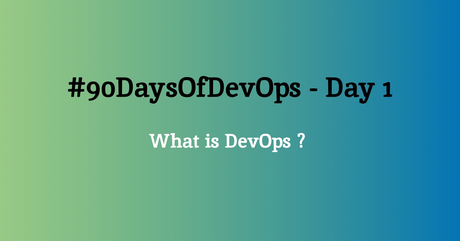 #90DaysOfDevOps - Day 1