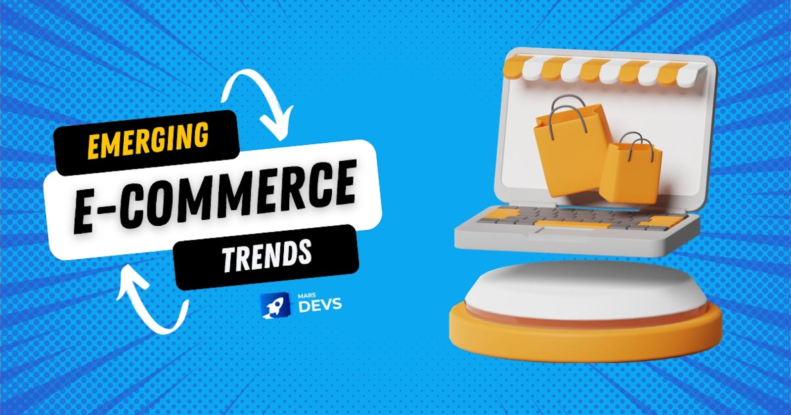 Buzzing Trends in E-commerce Development: What to Expect in the Future?