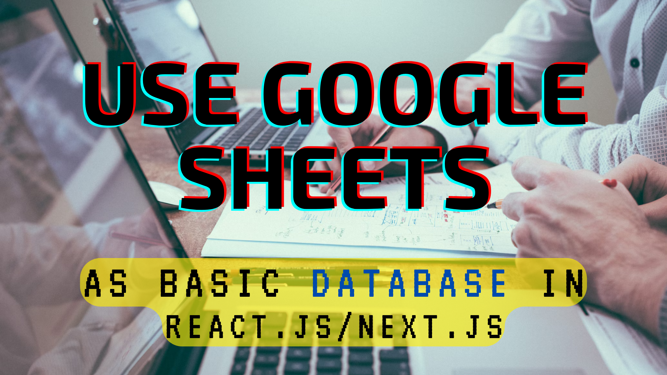 Use Google Sheets as Database: A Step-by-Step Guide