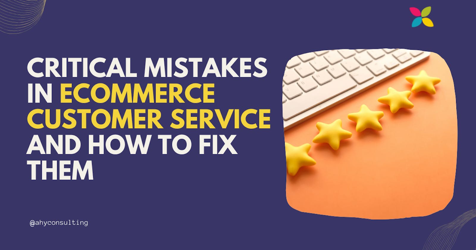 Critical Mistakes in eCommerce Customer Service and How to Fix Them