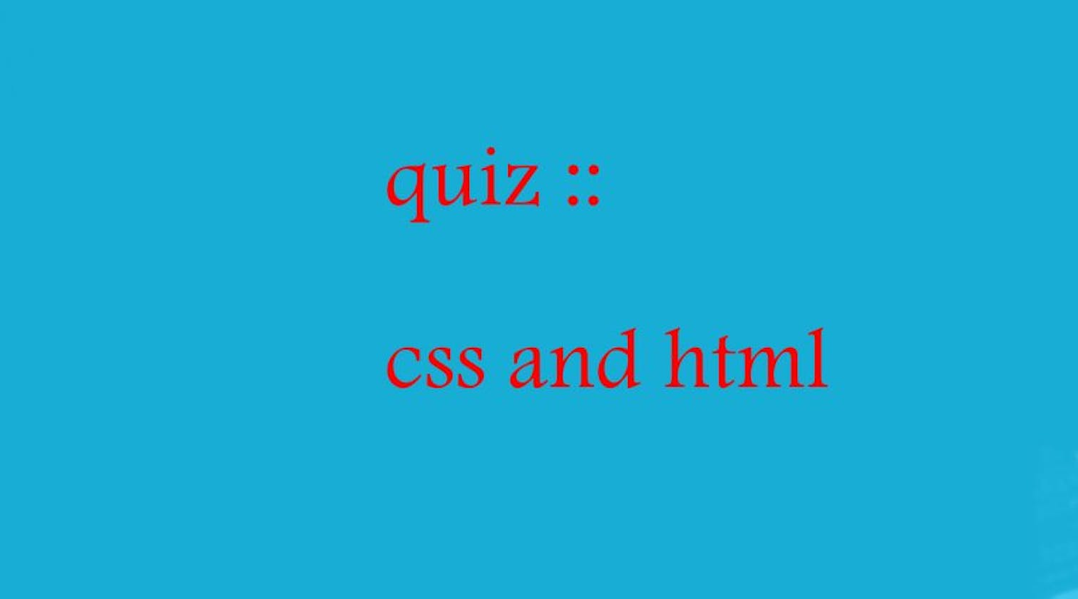 Check your knowledge of html and css : quiz(lt.29)