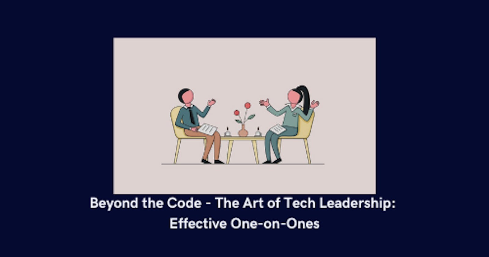 The Coffee & Code Cure: Why One-on-Ones Are Tech Leaders' Secret Weapon