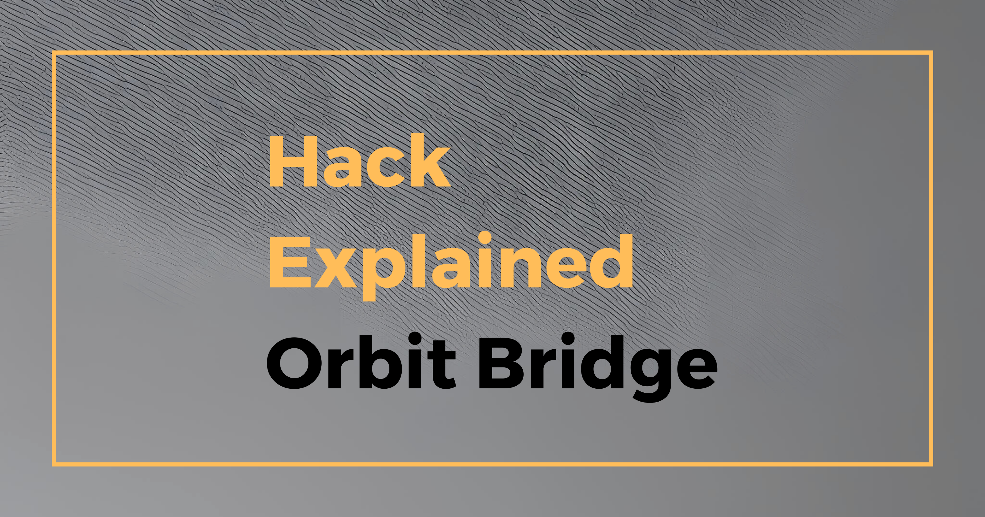 Hack Explained - Orbit Bridge