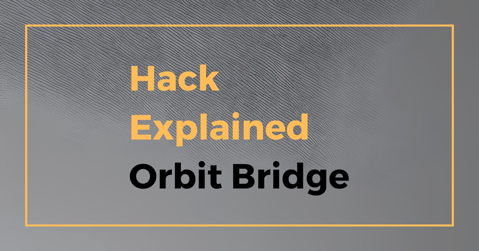 Hack Explained - Orbit Bridge