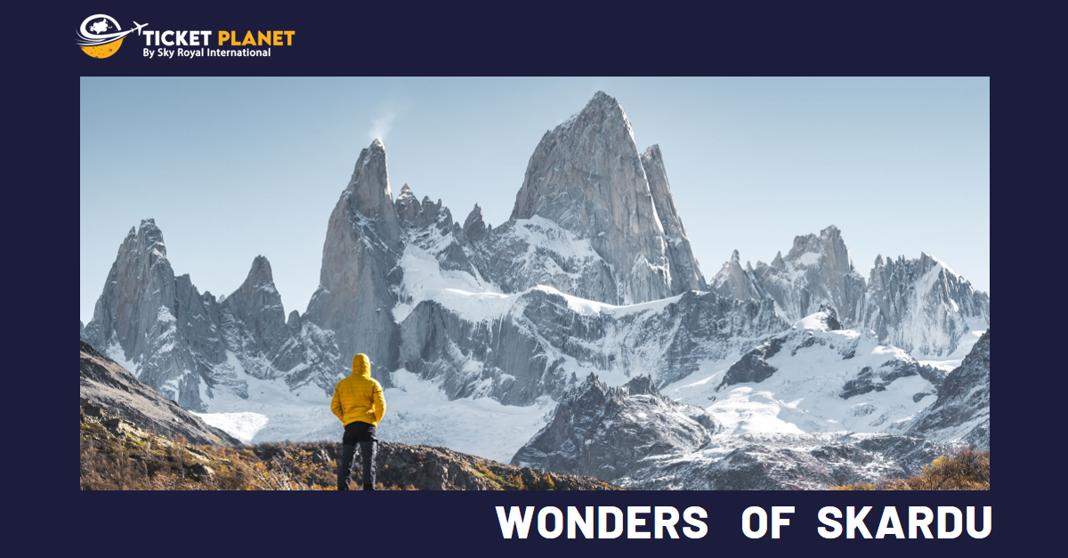 Unleashing the Wonders of Skardu with Ticket Planet!