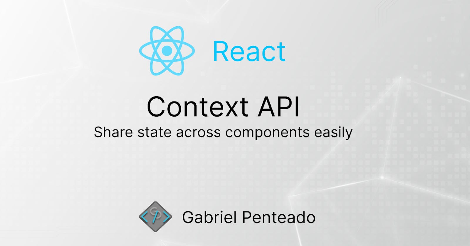 Context API : Share state across components easily