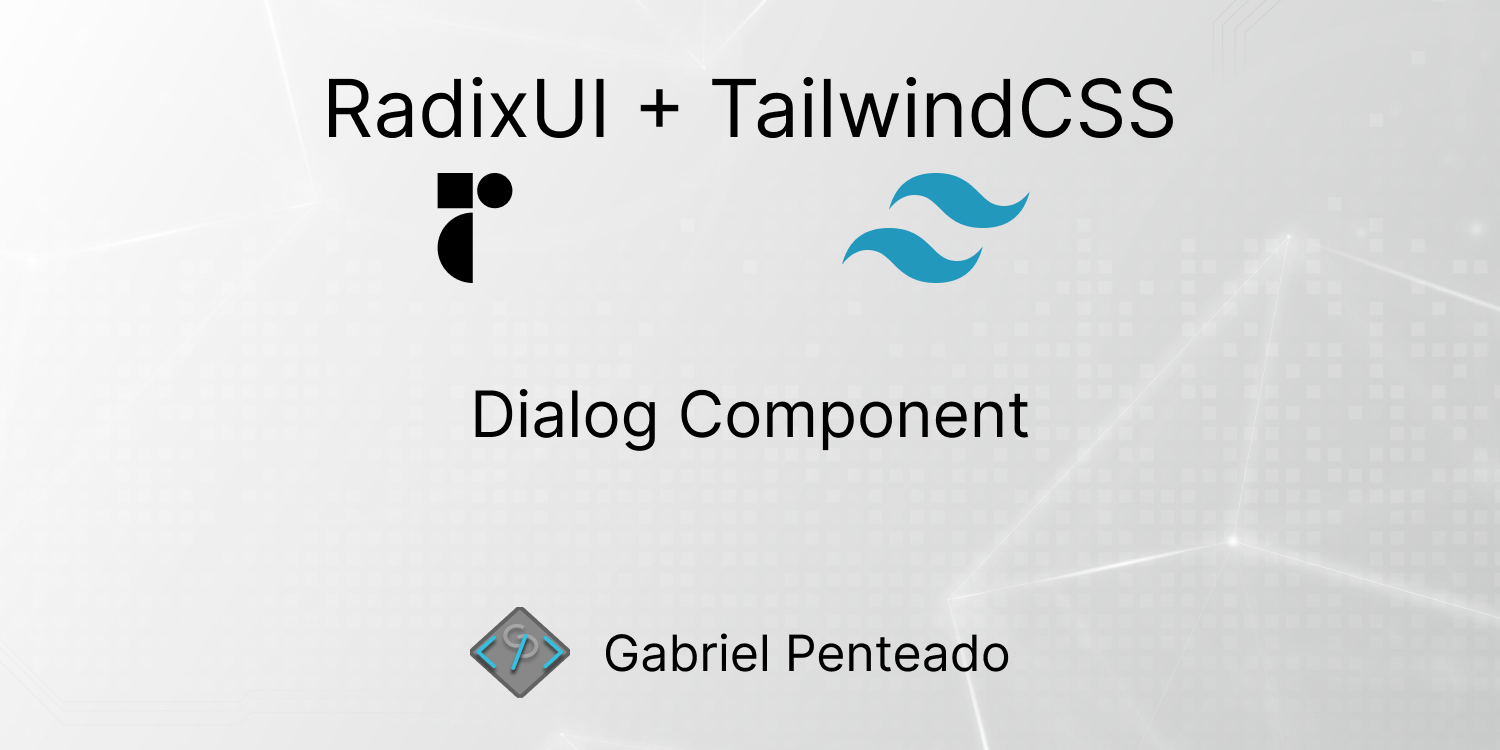 How to create a Dialog component with RadixUI and TailwindCSS